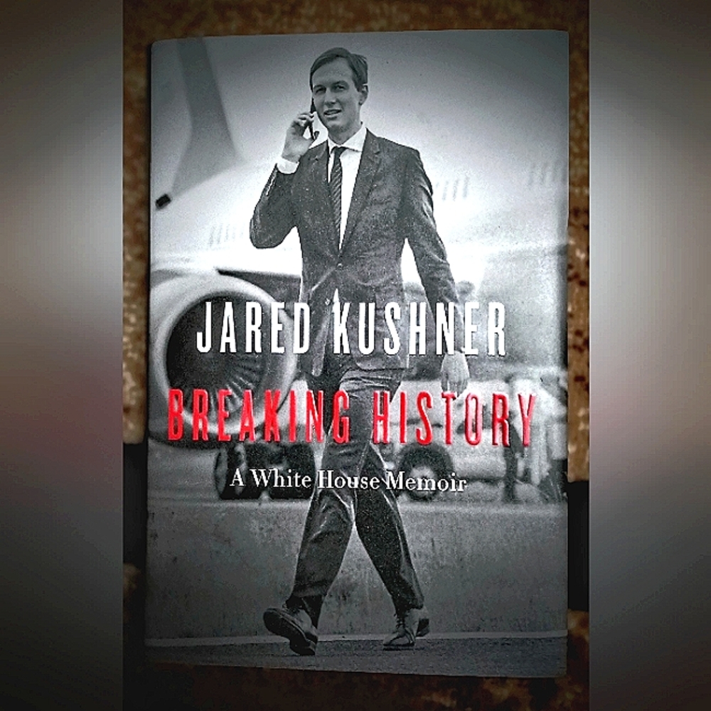 BREAKING HISTORY by Jared Kushner